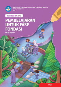 Image of Panduan Guru: Pembelajaran untuk Fase Fondasi (Edisi Revisi)